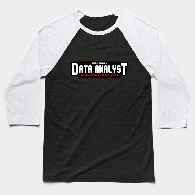 Born to Be a Data Analyst Baseball T-Shirt by Peachy T-Shirts